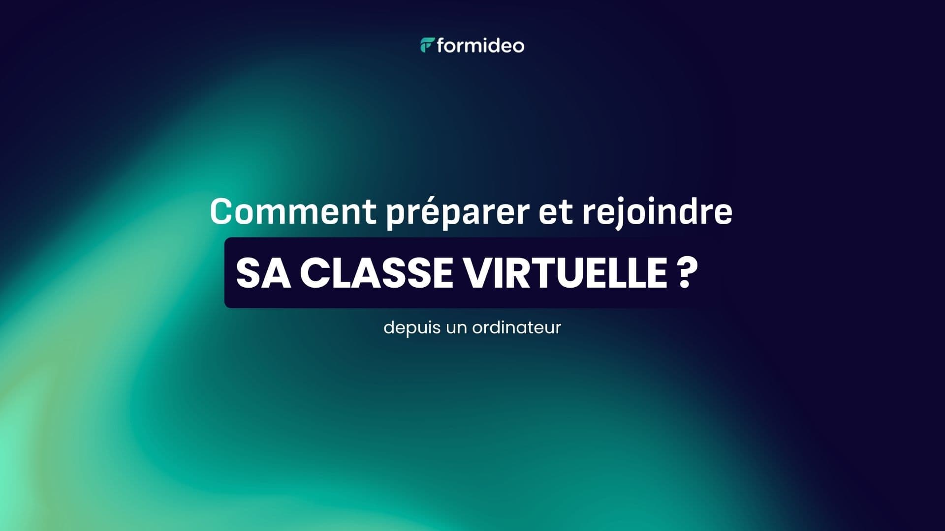 Comment préparer et rejoindre sa classe virtuelle sur ordinateur ?