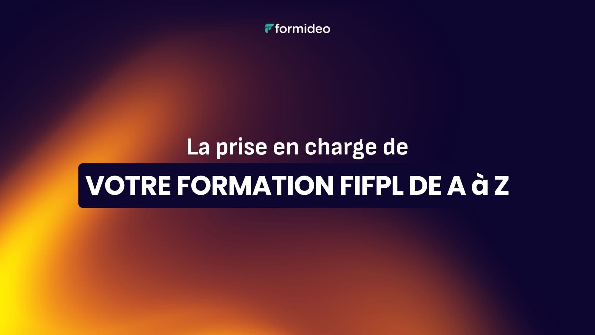 La prise en charge de votre formation par le FIFPL de A à Z