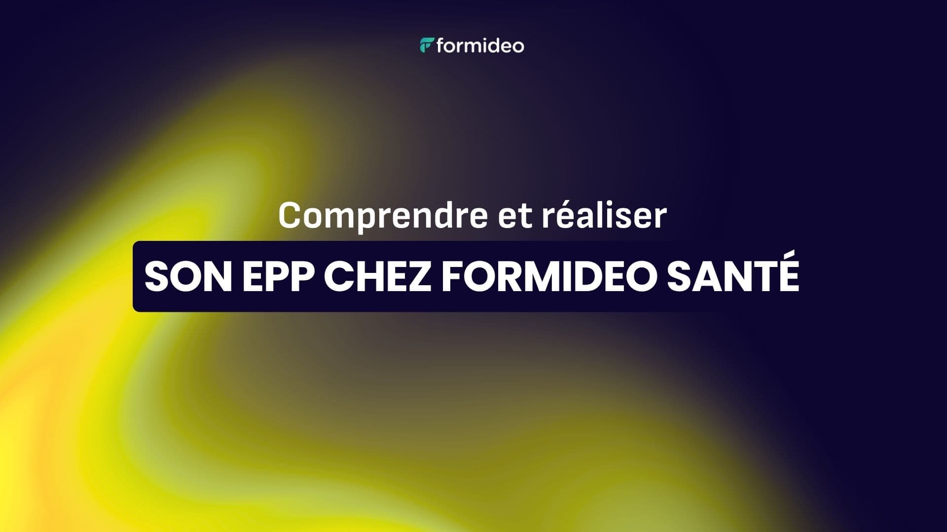 Comprendre et réaliser son EPP chez Formideo Santé